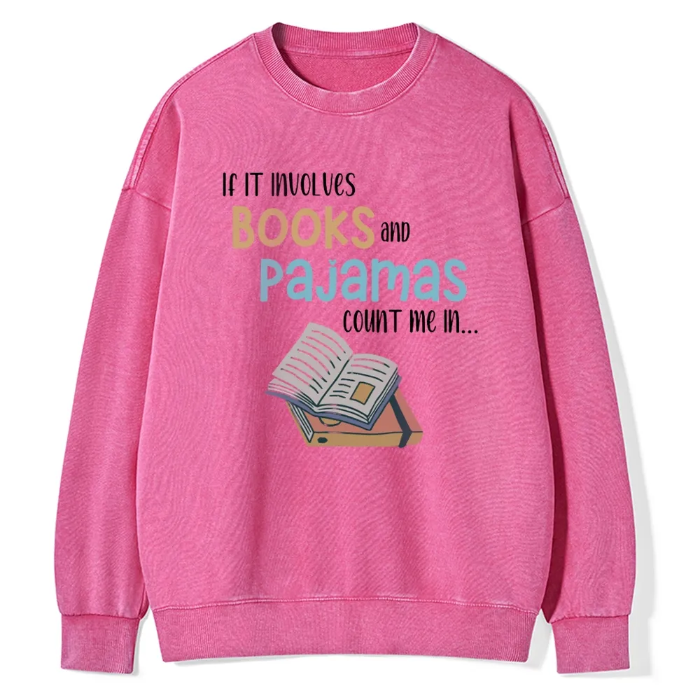 Pagewings If It Involves Books And Pajamas Count Me In Unisex Washed Sweatshirt