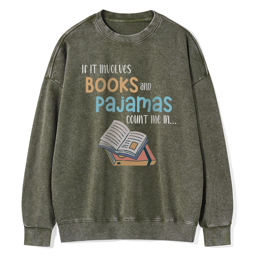 Pagewings If It Involves Books And Pajamas Count Me In Unisex Washed Sweatshirt