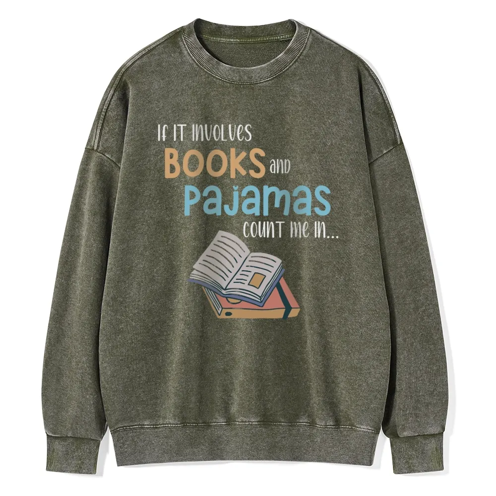 Pagewings If It Involves Books And Pajamas Count Me In Unisex Washed Sweatshirt