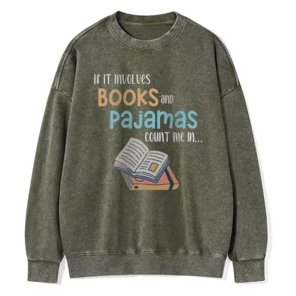 Pagewings If It Involves Books And Pajamas Count Me In Unisex Washed Sweatshirt