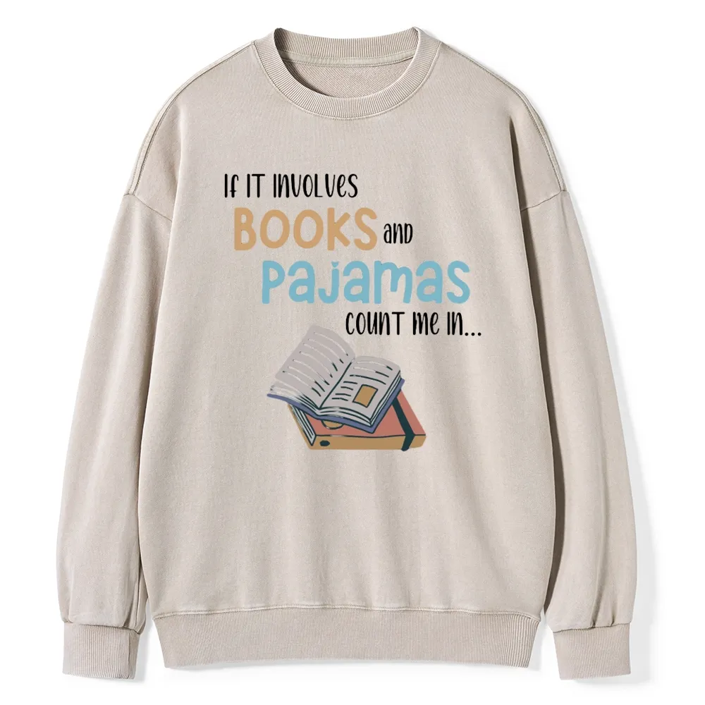 Pagewings If It Involves Books And Pajamas Count Me In Unisex Washed Sweatshirt