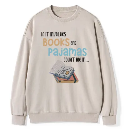 Pagewings If It Involves Books And Pajamas Count Me In Unisex Washed Sweatshirt