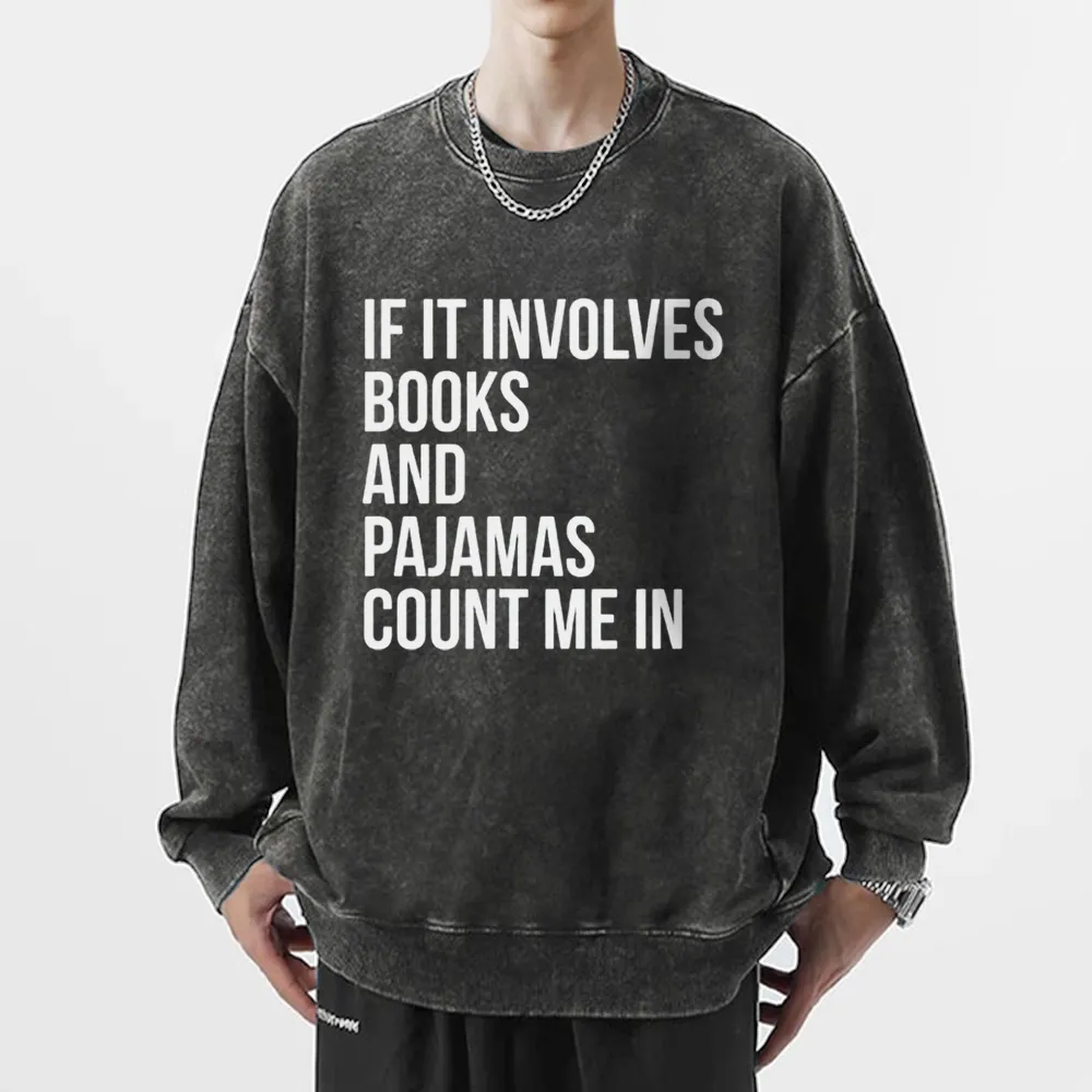 Pagewings If It Involves Books And Pajamas Count Me In Unisex Washed Sweatshirt