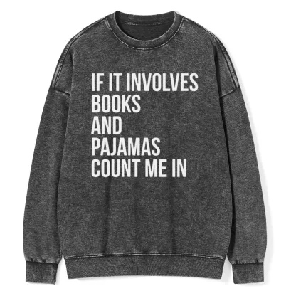 Pagewings If It Involves Books And Pajamas Count Me In Unisex Washed Sweatshirt