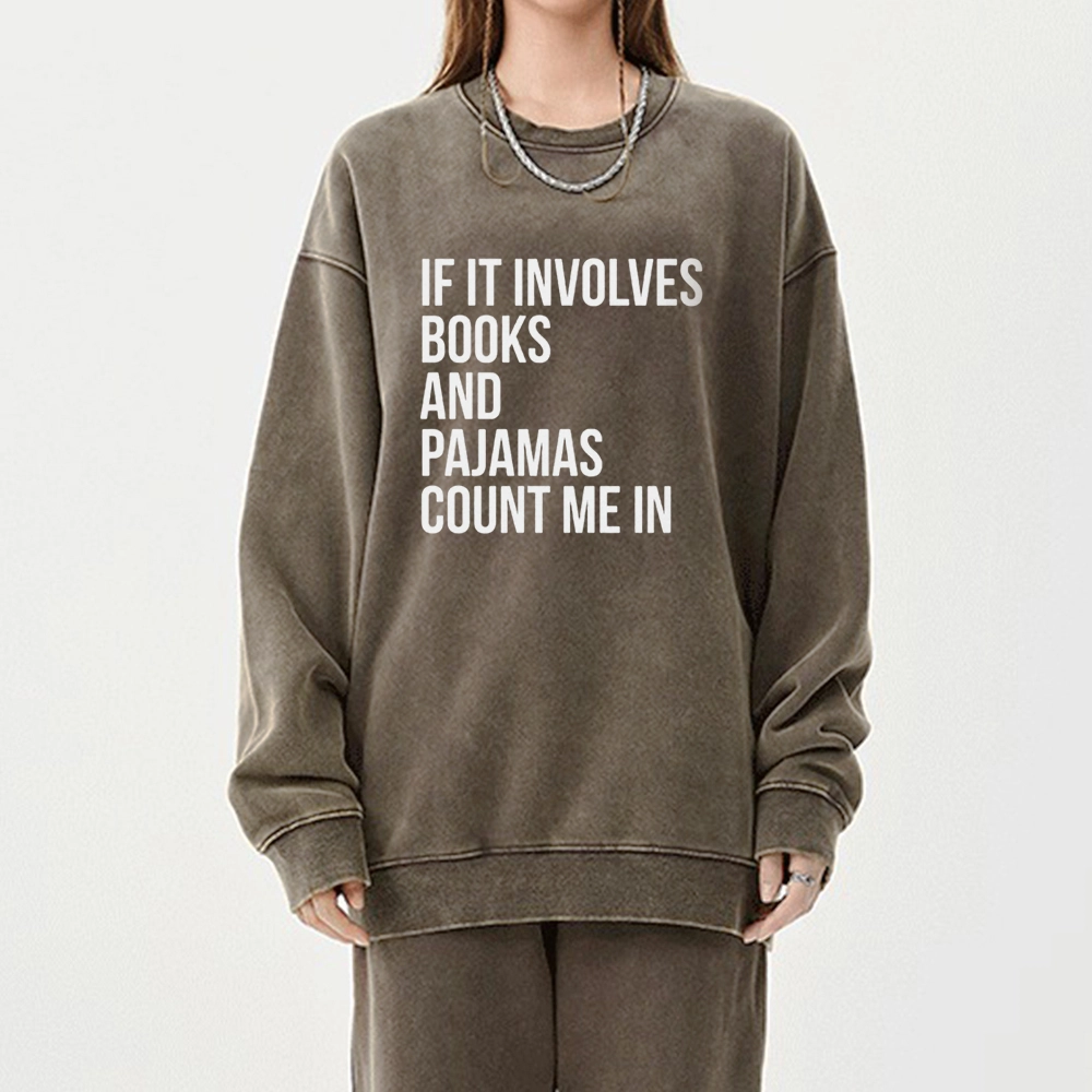 Pagewings If It Involves Books And Pajamas Count Me In Unisex Washed Sweatshirt