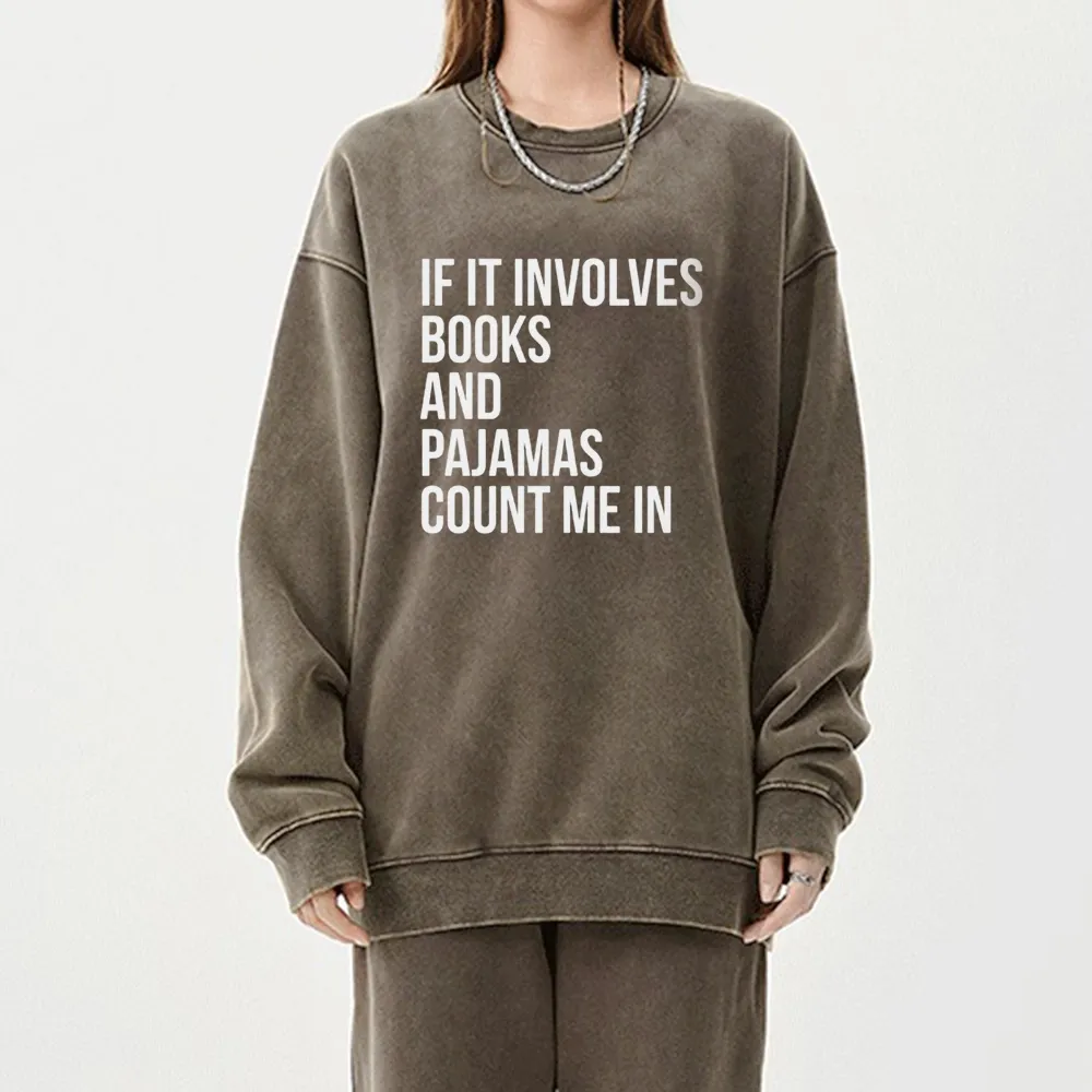 Pagewings If It Involves Books And Pajamas Count Me In Unisex Washed Sweatshirt