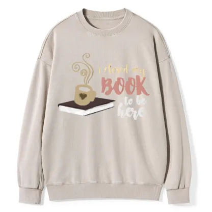 Pagewings I Closed My Book To Be Here Unisex Washed Sweatshirt