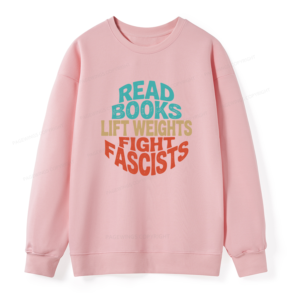 Pagewings Read Books Lift Weights Fight Fascists Unisex Classic Sweatshirt