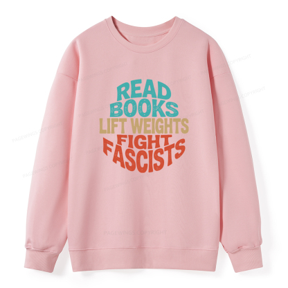 Pagewings Read Books Lift Weights Fight Fascists Unisex Classic Sweatshirt