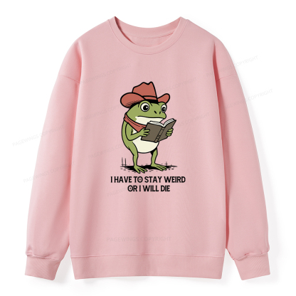 Pagewings I Have To Stay Weird  Or I Will Die Unisex Classic Sweatshirt