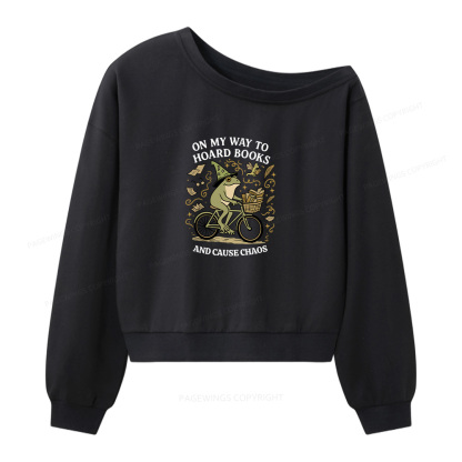 Pagewings On My Way To Hoard Books And Cause Chaos Women Off  Shoulder Sweatshirt