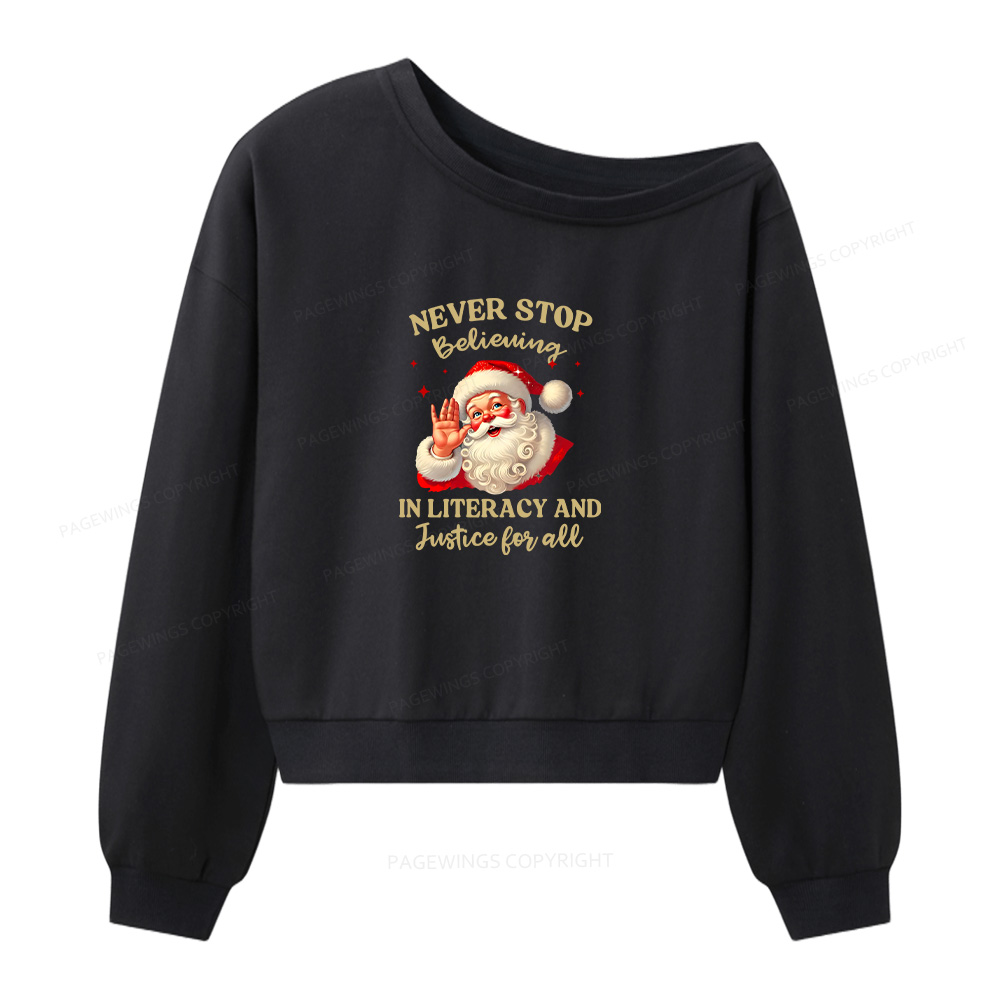 Pagewings Never Stop Believing In Literacy And Justice For All Women Off  Shoulder Sweatshirt