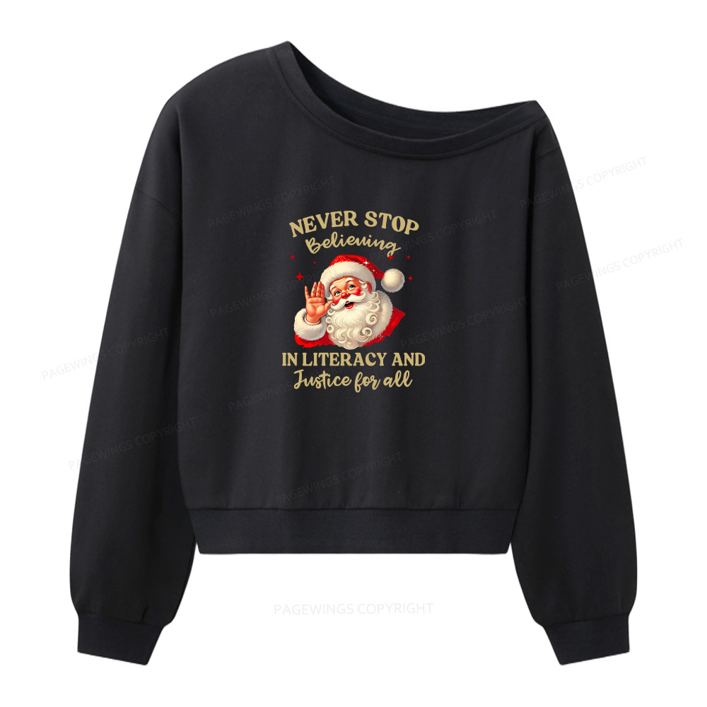 Pagewings Never Stop Believing In Literacy And Justice For All Women Off  Shoulder Sweatshirt
