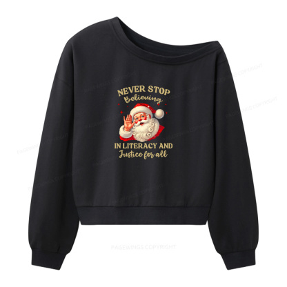 Pagewings Never Stop Believing In Literacy And Justice For All Women Off  Shoulder Sweatshirt