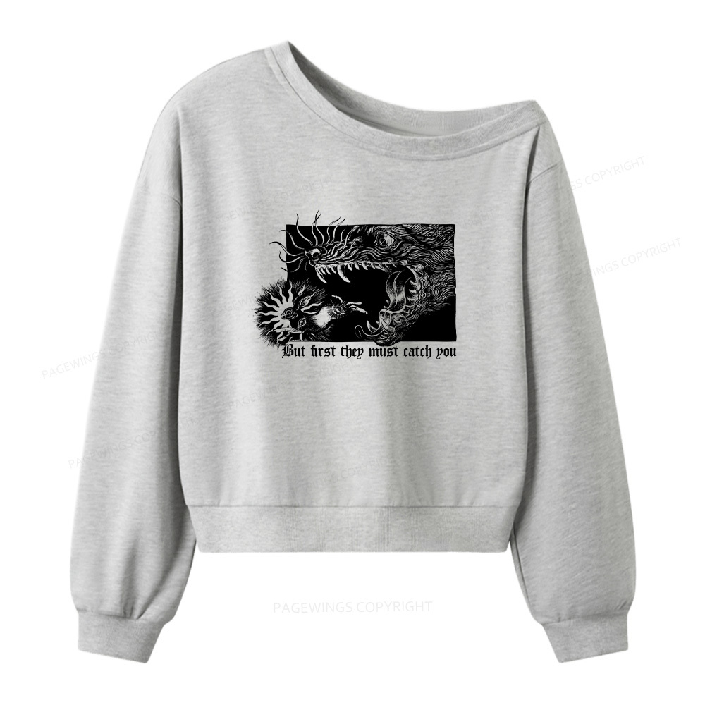 Pagewings But First They Must Catch You Women Off  Shoulder Sweatshirt