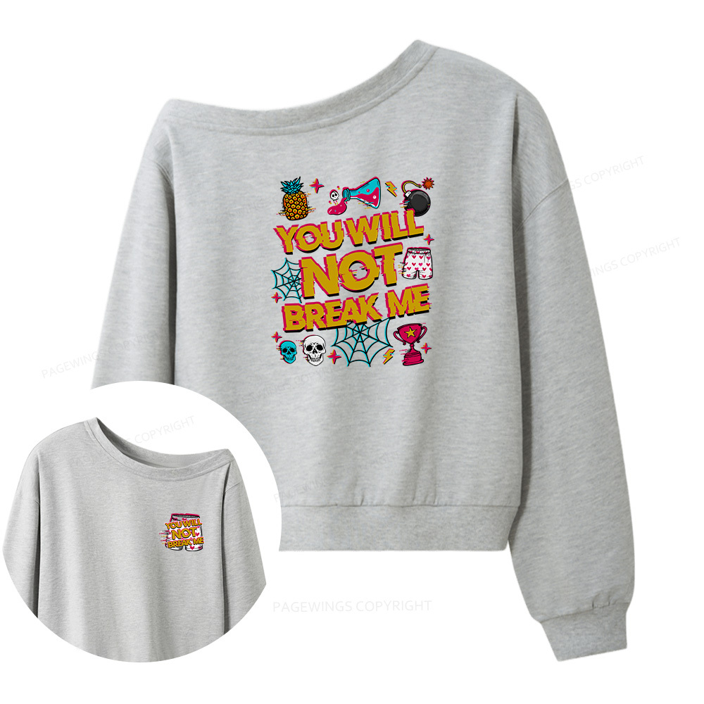 Pagewings You Will Not Break Me Women Off Shoulder Sweatshirt