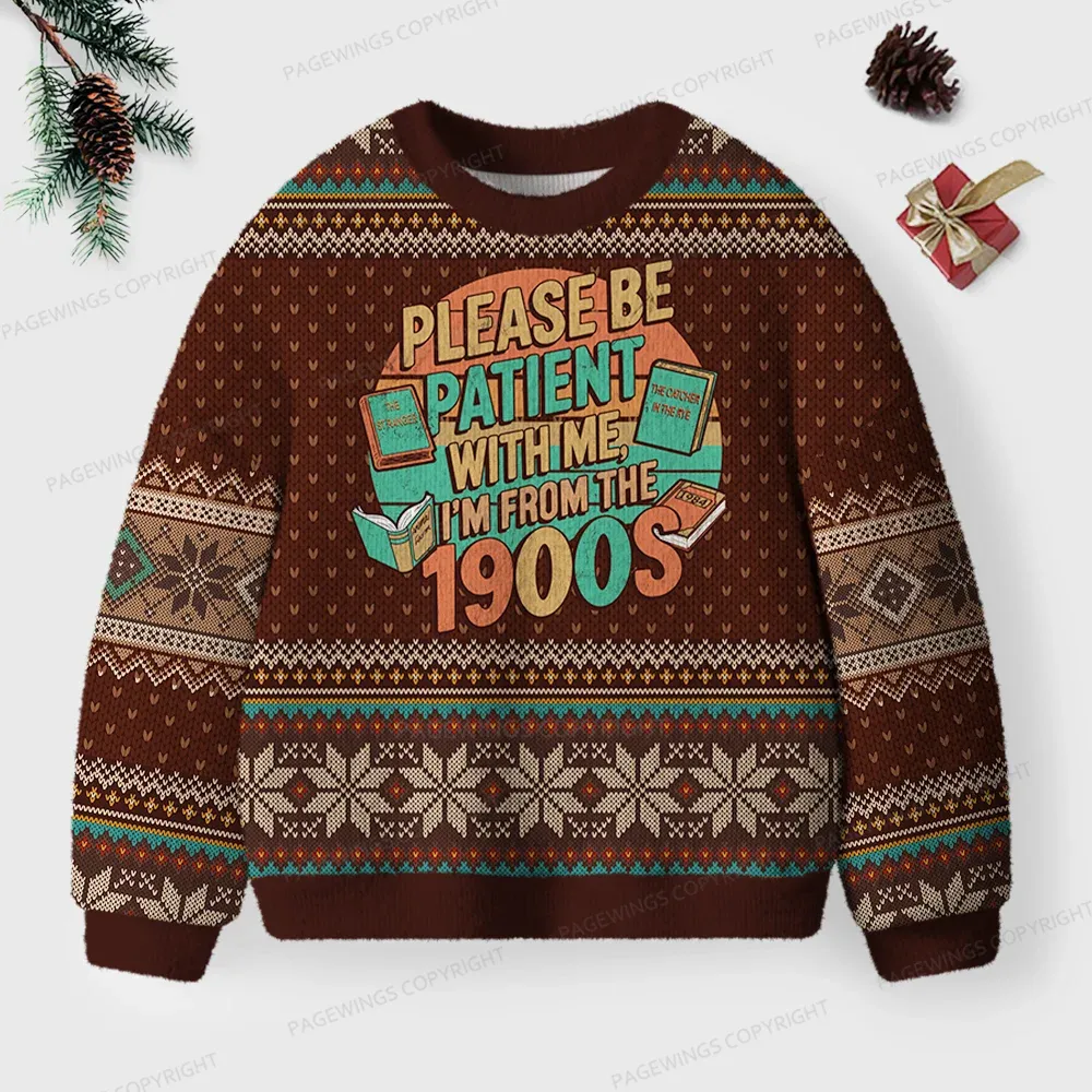 Pagewings Please Be Patient With Me I'm From The 1900s Unisex Ugly Knit Sweatshirt