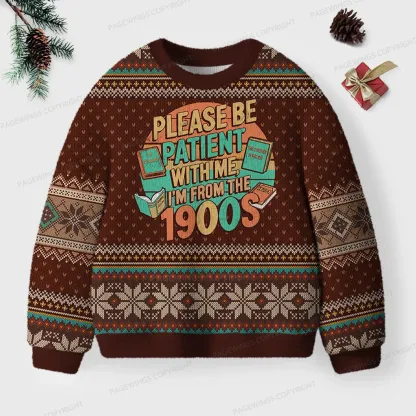 Pagewings Please Be Patient With Me I'm From The 1900s Unisex Ugly Knit Sweatshirt