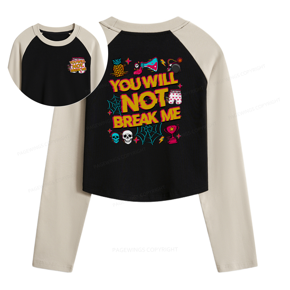 Pagewings You Will Not Break Me Women Long Sleeve Crop Raglan T-shirt