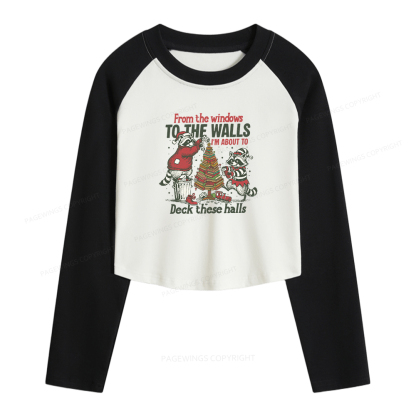 Pagewings I'm About To Deck These Halls Christmas  Women Long Sleeve Crop Raglan T-shirt