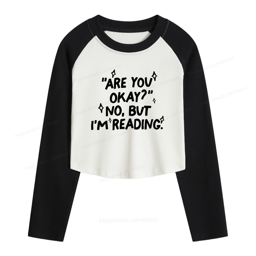 Pagewings Are You Okay No But I'm Reading Women Long Sleeve Crop Raglan T-shirt