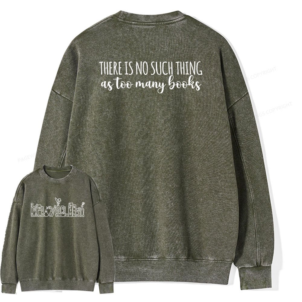 Pagewings There Is No Such Thing As Too Many Books Unisex Washed Sweatshirt