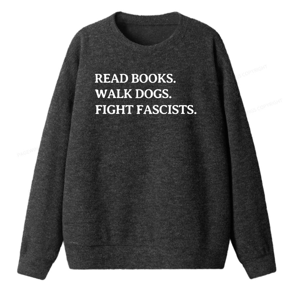 Pagewings Read Books Walk Dogs And Fight Unisex Knit Sweatshirt