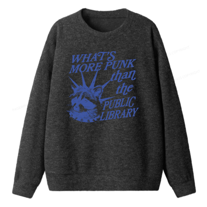 Pagewings What’s More Punk Than The Public Library Unisex Knit Sweatshirt
