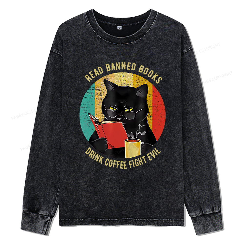 Pagewings Read Banned Books Drink Coffee Fight Evil Retro Cat Lovers Unisex Washed Long Sleeve T-shirt