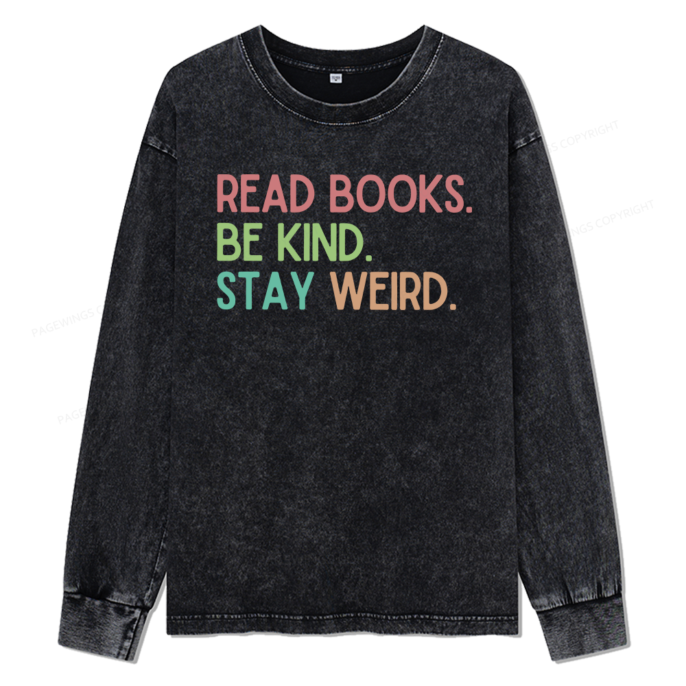 Pagewings Read Books Be Kind Stay Weird Unisex Washed Long Sleeve T-shirt