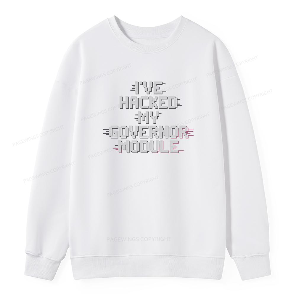 Pagewings I've Hacked My Governor Module Unisex Classic Sweatshirt