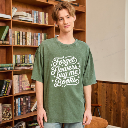 Pagewings Forget Flowers Buy Me Books Unisex Washed T-shirt