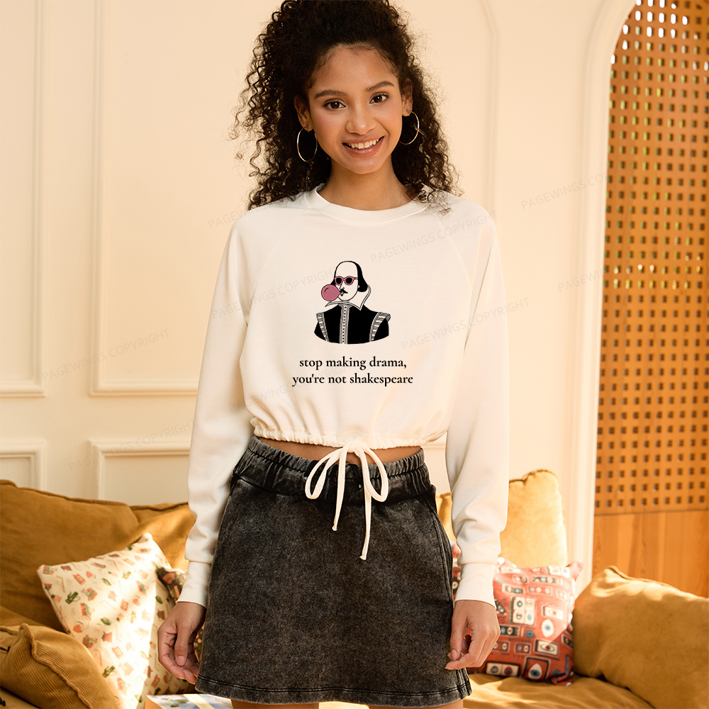 Pagewings Stop Making Drama You're Not Shakespeare Women Cropped Sweatshirt 