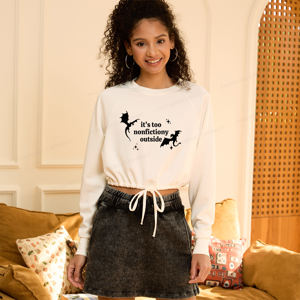 Pagewings It’s Too Nonfictiony Outside Women Cropped Sweatshirt 