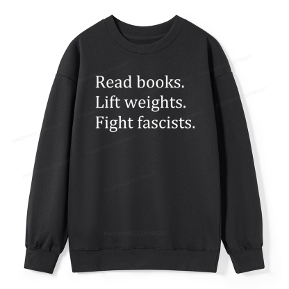 Pagewings Read Books Lift Weights Fight Fascists Unisex Classic Sweatshirt