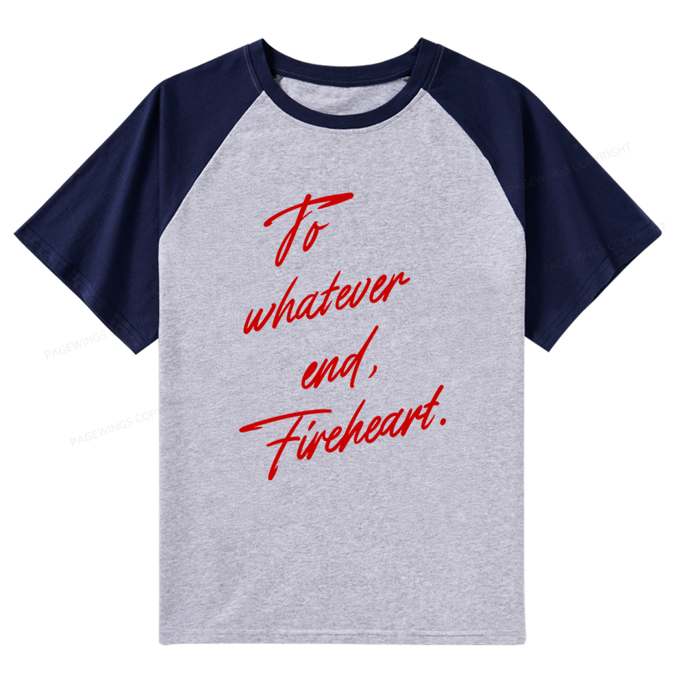 Pagewings To Whatever End Fireheart Raglan T-shirt