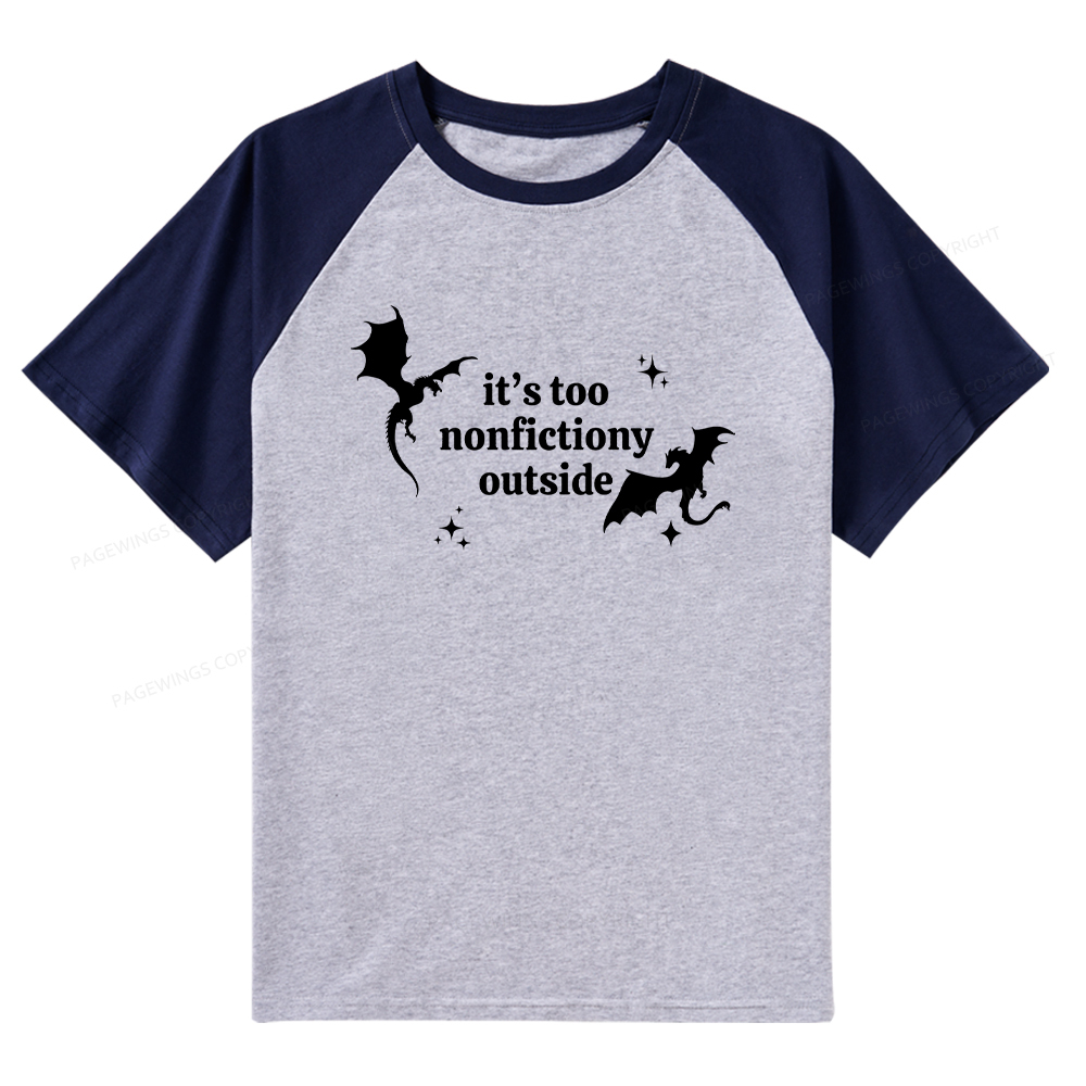 Pagewings It’s Too Nonfictiony Outside Raglan T-shirt