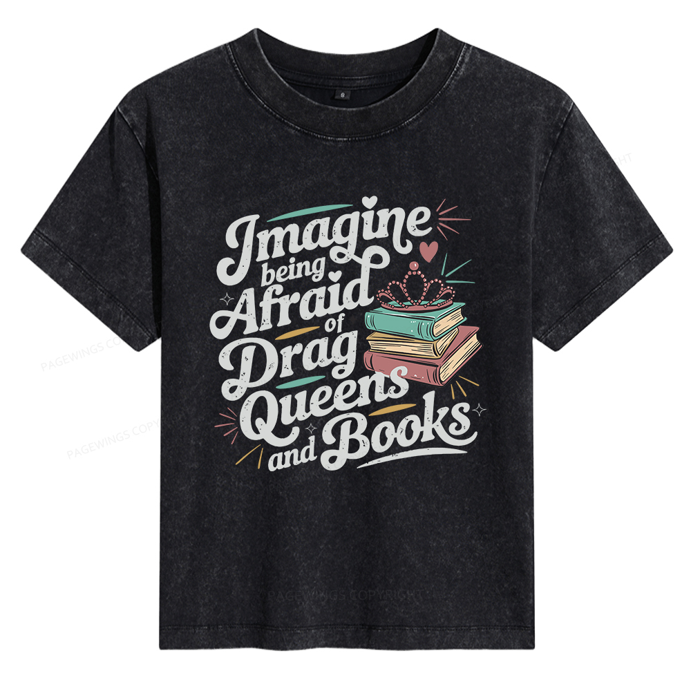 Pagewings Imagine Being Afraid Of Drag Queens And Books Women's Washed T-shirt