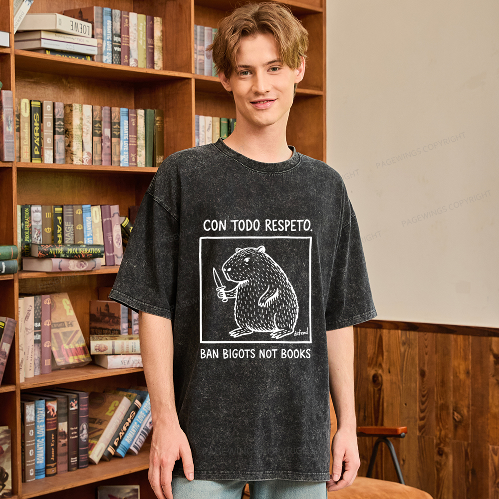 Pagewings Con Todo Respeto Ban Bigots Not Books Unisex Washed T-shirt