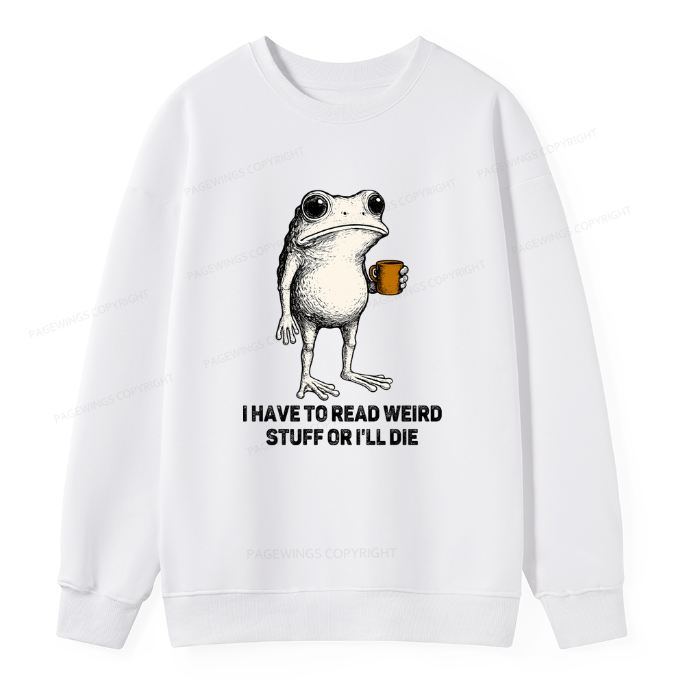 Pagewings I Have To Read Weird Stuff Or I'll Die Unisex Classic Sweatshirt