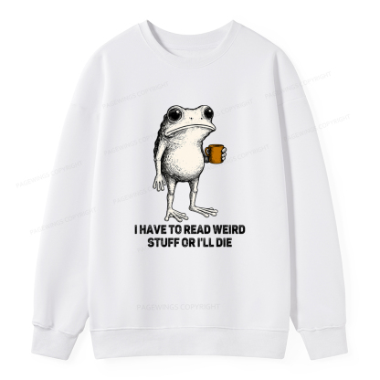 Pagewings I Have To Read Weird Stuff Or I'll Die Unisex Classic Sweatshirt