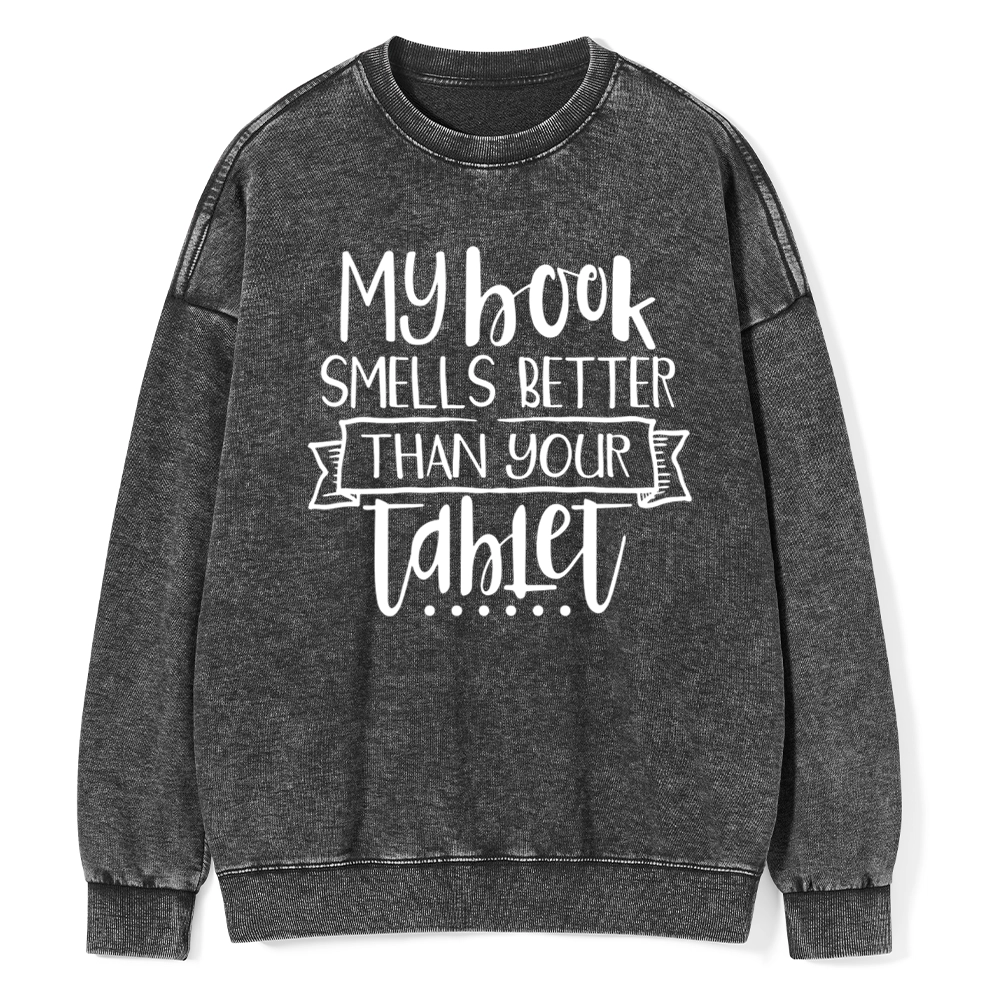 Pagewings My Book Smells Better Than Your Tablet Unisex Washed Sweatshirt