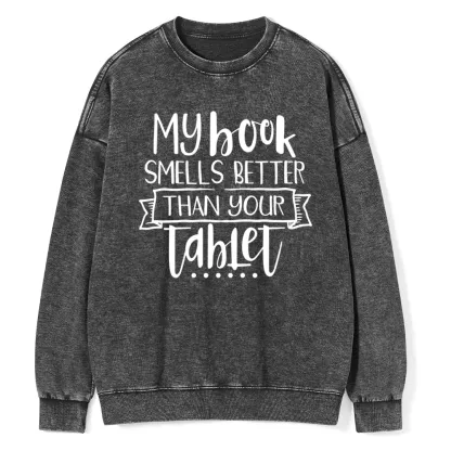 Pagewings My Book Smells Better Than Your Tablet Unisex Washed Sweatshirt