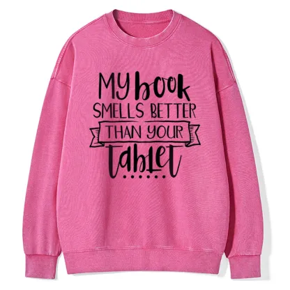 Pagewings My Book Smells Better Than Your Tablet Unisex Washed Sweatshirt