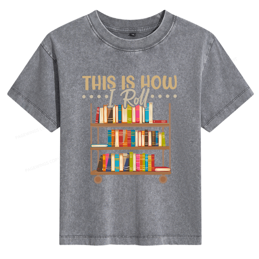 Pagewings This Is How I Roll Women's Washed T-shirt