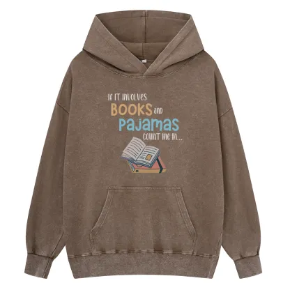 Pagewings If It Involves Books And Pajamas Count Me In Unisex Washed Hoodie