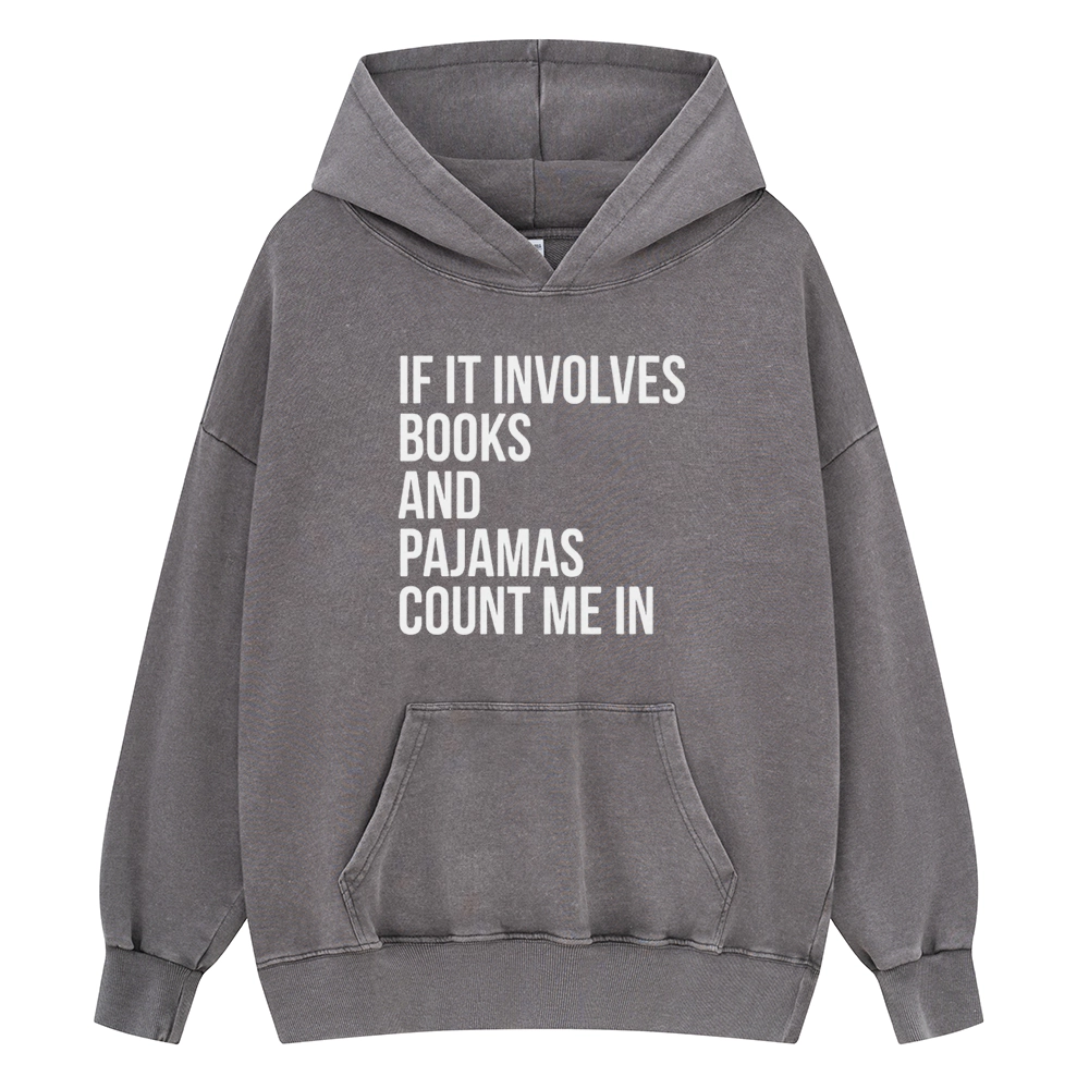 Pagewings If It Involves Books And Pajamas Count Me In Unisex Washed Hoodie