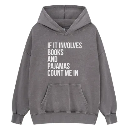 Pagewings If It Involves Books And Pajamas Count Me In Unisex Washed Hoodie