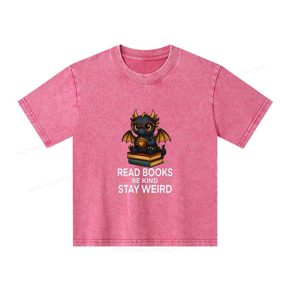 Pagewings Funny Dragon Read Books Be Kind Stay Weird Unisex Kids Washed T-shirt