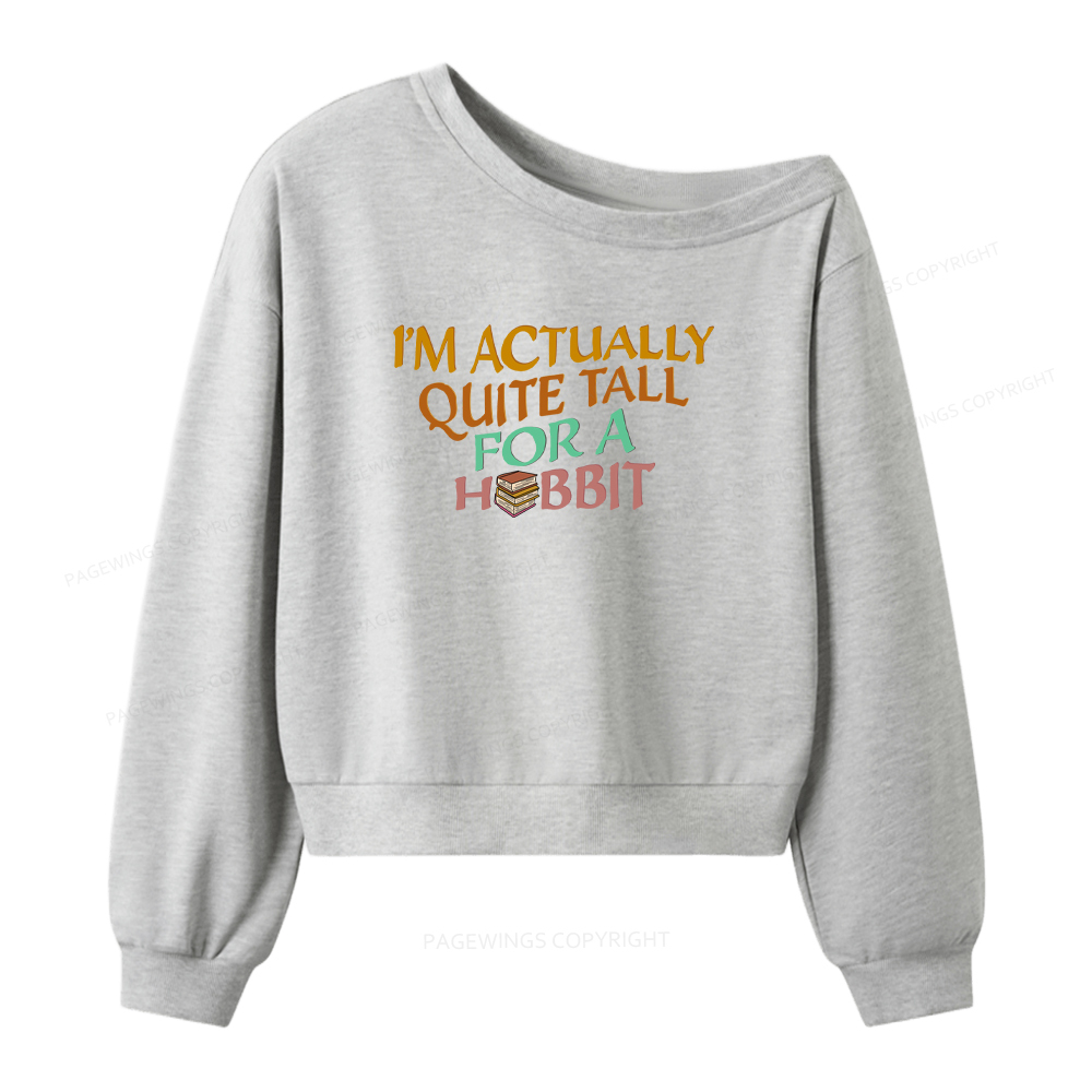 Pagewings I'm Actually Quite Tall Women Off Shoulder Sweatshirt